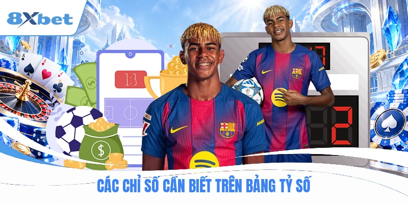 Các chỉ số cần biết trên bảng tỷ số