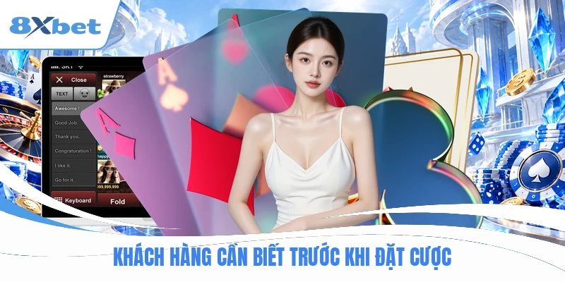 Khách hàng cần biết trước khi đặt cược