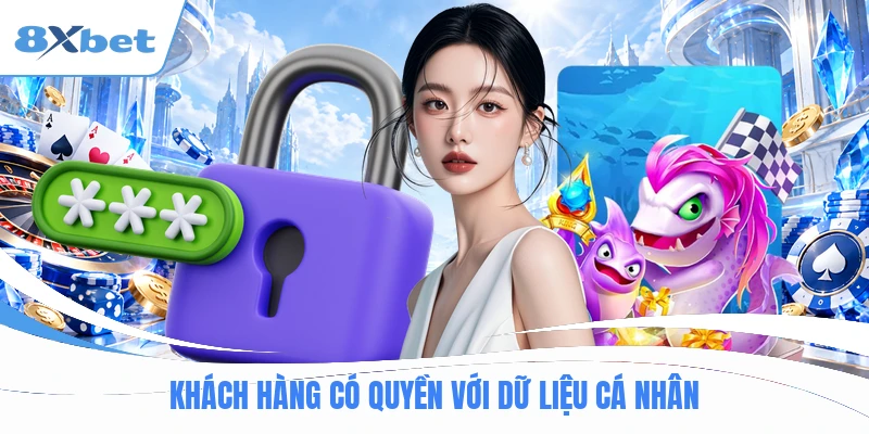 Khách hàng có quyền với dữ liệu cá nhân