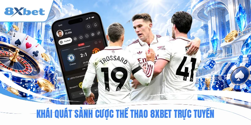 Khái quát sảnh cược thể thao 8XBET trực tuyến