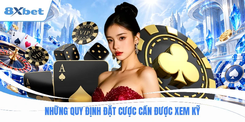 Những quy định đặt cược cần được xem kỹ