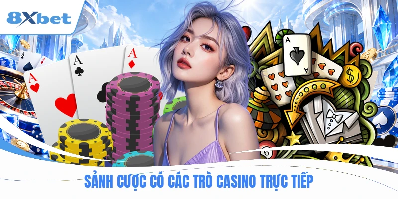 Sảnh cược có các trò casino trực tiếp